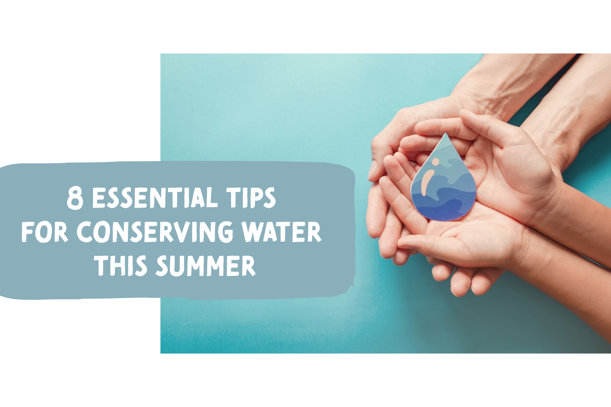 Blog on how to practice water conservation in the summer.